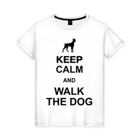 Женская футболка хлопок с принтом Walk the dog в Кировске, 100% хлопок | прямой крой, круглый вырез горловины, длина до линии бедер, слегка спущенное плечо | keep calm | оставайся спокойным | пес | плакат | погуляй с собакой | собака