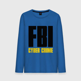 Мужской лонгслив хлопок с принтом FBI - Cyber Crime в Кировске, 100% хлопок |  | прикольные надписи | силовые структуры | спецслужба | фбр