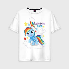 Женская футболка хлопок Oversize с принтом Rainbow Dash в Кировске, 100% хлопок | свободный крой, круглый ворот, спущенный рукав, длина до линии бедер
 | dash | pony | rainbow | rainbow dash | детские | мой маленький пони | пони