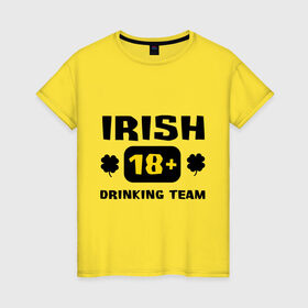 Женская футболка хлопок с принтом Irish drinking team в Кировске, 100% хлопок | прямой крой, круглый вырез горловины, длина до линии бедер, слегка спущенное плечо | patricks day | saint patricks day | день патрика | день святого патрика | ирландия | клевер | четырехлистный клевер