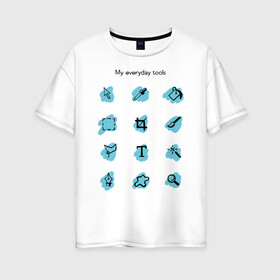 Женская футболка хлопок Oversize с принтом Мои ежедневные инструменты в Кировске, 100% хлопок | свободный крой, круглый ворот, спущенный рукав, длина до линии бедер
 | дизайнер | инструменты | профессии