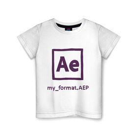 Детская футболка хлопок с принтом Adobe After Effects в Кировске, 100% хлопок | круглый вырез горловины, полуприлегающий силуэт, длина до линии бедер | дизайнер | инструменты | профессии