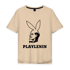 Мужская футболка хлопок Oversize с принтом playlenin в Кировске, 100% хлопок | свободный крой, круглый ворот, “спинка” длиннее передней части | playboy | ленин | плейбой | плэйбой | политические | ссср