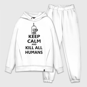 Мужской костюм хлопок OVERSIZE с принтом Keep calm and kill all humans в Кировске,  |  | bender | keep calm | keep calm and kill all humans | бендер