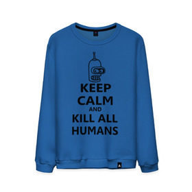 Мужской свитшот хлопок с принтом Keep calm and kill all humans в Кировске, 100% хлопок |  | bender | keep calm | keep calm and kill all humans | бендер