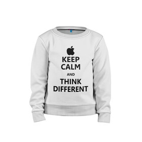 Детский свитшот хлопок с принтом Keep calm and think different в Кировске, 100% хлопок | круглый вырез горловины, эластичные манжеты, пояс и воротник | Тематика изображения на принте: aplle | keep calm | keep calm and think different | сохраняйте спокойствие