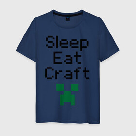 Мужская футболка хлопок с принтом Sleep, eat, craft в Кировске, 100% хлопок | прямой крой, круглый вырез горловины, длина до линии бедер, слегка спущенное плечо. | boom | minecraft | игры | компьютерные игры | майнкрафт