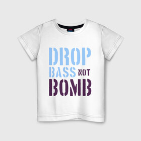 Детская футболка хлопок с принтом Drop bass not bomb в Кировске, 100% хлопок | круглый вырез горловины, полуприлегающий силуэт, длина до линии бедер | skrilex | skrillex | даб степ | дабстеп | ди джей | диджей | музыка | скриллекс