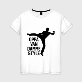 Женская футболка хлопок с принтом Oppa Van Damme style в Кировске, 100% хлопок | прямой крой, круглый вырез горловины, длина до линии бедер, слегка спущенное плечо | gangnam style | van damme style | ван дам | интернет приколы | приколы