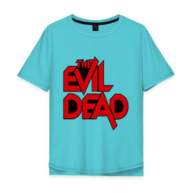 Мужская футболка хлопок Oversize с принтом The Evil Dead в Кировске, 100% хлопок | свободный крой, круглый ворот, “спинка” длиннее передней части | 