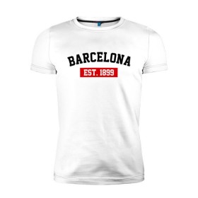 Мужская футболка премиум с принтом FC Barcelona Est. 1899 в Кировске, 92% хлопок, 8% лайкра | приталенный силуэт, круглый вырез ворота, длина до линии бедра, короткий рукав | Тематика изображения на принте: barcelona | fc barcelona | барселона | фк барселона