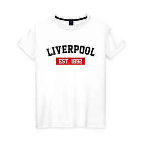 Женская футболка хлопок с принтом FC Liverpool Est. 1892 в Кировске, 100% хлопок | прямой крой, круглый вырез горловины, длина до линии бедер, слегка спущенное плечо | ливерпуль