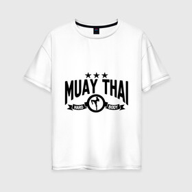 Женская футболка хлопок Oversize с принтом Muay thai boxing (Тайский бокс) в Кировске, 100% хлопок | свободный крой, круглый ворот, спущенный рукав, длина до линии бедер
 | муай тай