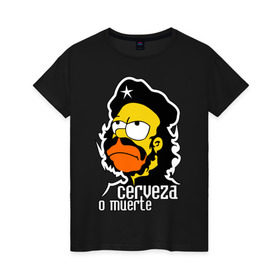 Женская футболка хлопок с принтом Гомер cerveza o muerte (смертная казнь пиву) в Кировске, 100% хлопок | прямой крой, круглый вырез горловины, длина до линии бедер, слегка спущенное плечо | гомер | че гевара