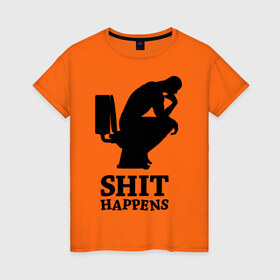 Женская футболка хлопок с принтом Shit Happens в Кировске, 100% хлопок | прямой крой, круглый вырез горловины, длина до линии бедер, слегка спущенное плечо | поршивое настроение | силуэт | человек