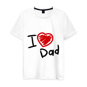 Мужская футболка хлопок с принтом love dad в Кировске, 100% хлопок | прямой крой, круглый вырез горловины, длина до линии бедер, слегка спущенное плечо. | i love dad | для отца | для папы | отцу | папа | я люблю отца