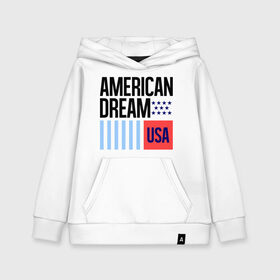 Детская толстовка хлопок с принтом American Dream в Кировске, 100% хлопок | Круглый горловой вырез, эластичные манжеты, пояс, капюшен | swag | swag style | usa | америка | американская мечта | одежда сваг | сваг | сваг стиль | свег | свог | свэг | штаты