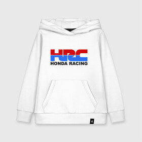 Детская толстовка хлопок с принтом HRC Honda Racing в Кировске, 100% хлопок | Круглый горловой вырез, эластичные манжеты, пояс, капюшен | honda | hrc | гонки | гонщикам | хонда