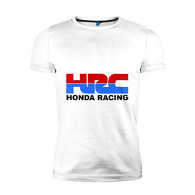Мужская футболка премиум с принтом HRC Honda Racing в Кировске, 92% хлопок, 8% лайкра | приталенный силуэт, круглый вырез ворота, длина до линии бедра, короткий рукав | honda | hrc | гонки | гонщикам | хонда