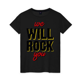 Женская футболка хлопок с принтом We will rock you! в Кировске, 100% хлопок | прямой крой, круглый вырез горловины, длина до линии бедер, слегка спущенное плечо | freddie mercury | queen | классический рок | куин | рок группа | фредди меркьюри