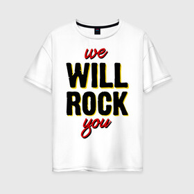 Женская футболка хлопок Oversize с принтом We will rock you! в Кировске, 100% хлопок | свободный крой, круглый ворот, спущенный рукав, длина до линии бедер
 | freddie mercury | queen | классический рок | куин | рок группа | фредди меркьюри