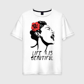 Женская футболка хлопок Oversize с принтом Life is beautiful в Кировске, 100% хлопок | свободный крой, круглый ворот, спущенный рукав, длина до линии бедер
 | banksy | бенкси | бэнкси | графити | граффити | жизнь прекрасна | стрит арт | стритарт