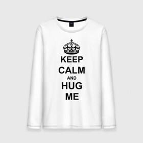 Мужской лонгслив хлопок с принтом Keep calm and hug mе в Кировске, 100% хлопок |  | Тематика изображения на принте: обнимашки | обними меня | объятия