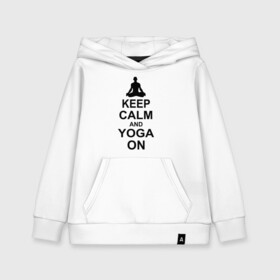 Детская толстовка хлопок с принтом Keep calm and yoga on в Кировске, 100% хлопок | Круглый горловой вырез, эластичные манжеты, пояс, капюшен | йога | ом | спорт