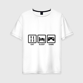 Женская футболка хлопок Oversize с принтом Eat sleep game в Кировске, 100% хлопок | свободный крой, круглый ворот, спущенный рукав, длина до линии бедер
 | джойстик | еда | есть | играть | компьютерные игры | постель | спать