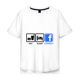 Мужская футболка хлопок Oversize с принтом Eat sleep facebook в Кировске, 100% хлопок | свободный крой, круглый ворот, “спинка” длиннее передней части | eat | eat sleep facebook | facebook | sleep | еда | сон | фейсбук | фэйсбук