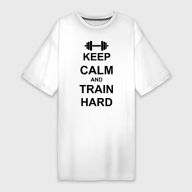 Платье-футболка хлопок с принтом Keep  calm and train hard в Кировске,  |  | keep calm | keep calm and train hard | train hard | гантель