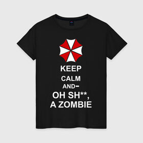 Женская футболка хлопок с принтом Keep calm and oh sh**, a zombie в Кировске, 100% хлопок | прямой крой, круглый вырез горловины, длина до линии бедер, слегка спущенное плечо | a zombie | keep calm and oh sh | umbrella | zombie | амбрелла