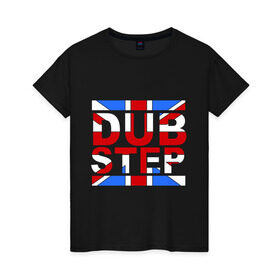 Женская футболка хлопок с принтом DubStep Great Britain в Кировске, 100% хлопок | прямой крой, круглый вырез горловины, длина до линии бедер, слегка спущенное плечо | dub step | dubstep | британский флаг | дабстеп | дапстеп | музыка