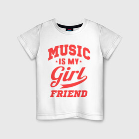 Детская футболка хлопок с принтом Music is my girlfriend в Кировске, 100% хлопок | круглый вырез горловины, полуприлегающий силуэт, длина до линии бедер | для двоих | моя подруга | музыка | парные