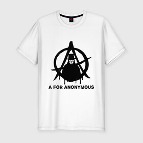 Мужская футболка премиум с принтом A for Anonymous (А значит аноним) в Кировске, 92% хлопок, 8% лайкра | приталенный силуэт, круглый вырез ворота, длина до линии бедра, короткий рукав | anonymous | аноним | анонимус | вендета | вендетта | гай фокс