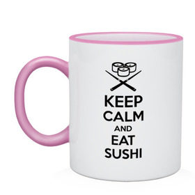 Кружка двухцветная с принтом Keep calm and eat sushi в Кировске, керамика | объем — 330 мл, диаметр — 80 мм. Цветная ручка и кайма сверху, в некоторых цветах — вся внутренняя часть | keep calm and eat sushi | sushi | палочки | палочки для суши | роллы | ролы | суши