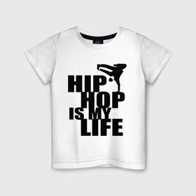 Детская футболка хлопок с принтом Hip hop is my life в Кировске, 100% хлопок | круглый вырез горловины, полуприлегающий силуэт, длина до линии бедер | хип хоп