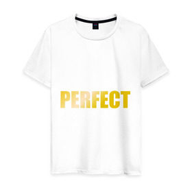 Мужская футболка хлопок с принтом Perfect gold в Кировске, 100% хлопок | прямой крой, круглый вырез горловины, длина до линии бедер, слегка спущенное плечо. | Тематика изображения на принте: perfect | великолепный | девушкам | для девушек | золото | золотой шрифт | идеальный