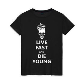 Женская футболка хлопок с принтом Live fast die young в Кировске, 100% хлопок | прямой крой, круглый вырез горловины, длина до линии бедер, слегка спущенное плечо | skull | живи быстро и умри молодым | череп