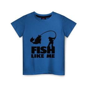 Детская футболка хлопок с принтом Fish like me. в Кировске, 100% хлопок | круглый вырез горловины, полуприлегающий силуэт, длина до линии бедер | для рыбаков | рыба меня любит | рыбакам | рыбалка