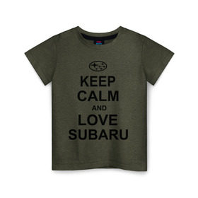 Детская футболка хлопок с принтом keep calm and love subaru в Кировске, 100% хлопок | круглый вырез горловины, полуприлегающий силуэт, длина до линии бедер | Тематика изображения на принте: автомобили | машины | сохраняй спокойствие и люби субару | субарик | тачки