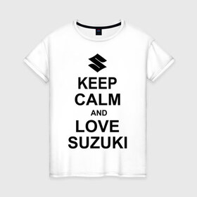 Женская футболка хлопок с принтом keep calm and love suzuki в Кировске, 100% хлопок | прямой крой, круглый вырез горловины, длина до линии бедер, слегка спущенное плечо | автомобили | машины | сохраняй спокойствие и люби сузуки | тачки