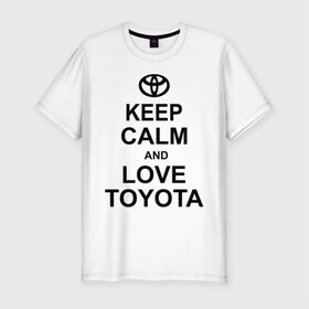 Мужская футболка премиум с принтом keep calm and love toyota в Кировске, 92% хлопок, 8% лайкра | приталенный силуэт, круглый вырез ворота, длина до линии бедра, короткий рукав | Тематика изображения на принте: автомобили | машины | сохраняй спокойствие и люби тойота | тачки