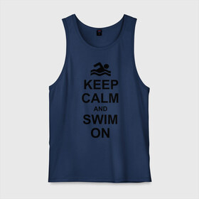 Мужская майка хлопок с принтом Keep calm and swim on. в Кировске, 100% хлопок |  | keep calm | keep calm and swim on | плавание | пловец