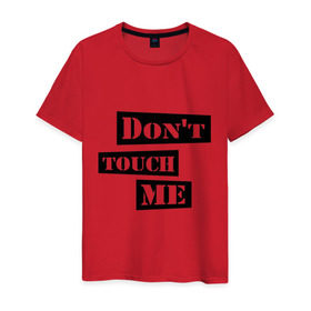 Мужская футболка хлопок с принтом Don\`t touch me в Кировске, 100% хлопок | прямой крой, круглый вырез горловины, длина до линии бедер, слегка спущенное плечо. | Тематика изображения на принте: dont touch me | touch me | не трогай | не трогай меня