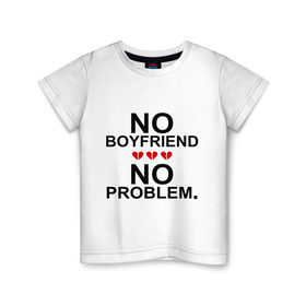 Детская футболка хлопок с принтом No boyfriend - no problem в Кировске, 100% хлопок | круглый вырез горловины, полуприлегающий силуэт, длина до линии бедер | любовь | нет парня | нет проблем | про бывших | разбитое сердце | сердечки | сердца