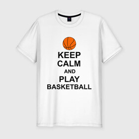 Мужская футболка премиум с принтом Keep calm and play basketball. в Кировске, 92% хлопок, 8% лайкра | приталенный силуэт, круглый вырез ворота, длина до линии бедра, короткий рукав | Тематика изображения на принте: сохраняй спокойствие