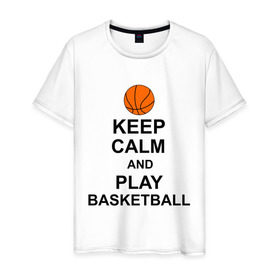 Мужская футболка хлопок с принтом Keep calm and play basketball. в Кировске, 100% хлопок | прямой крой, круглый вырез горловины, длина до линии бедер, слегка спущенное плечо. | Тематика изображения на принте: сохраняй спокойствие