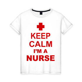Женская футболка хлопок с принтом Keep calm i `m a nurse в Кировске, 100% хлопок | прямой крой, круглый вырез горловины, длина до линии бедер, слегка спущенное плечо | сохраняй спокойствие | я врач