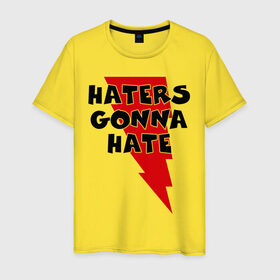 Мужская футболка хлопок с принтом Haters gonna hate! в Кировске, 100% хлопок | прямой крой, круглый вырез горловины, длина до линии бедер, слегка спущенное плечо. | ненавистники возненавидят | хейтеры